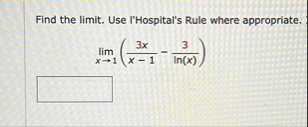 Find the limit . Use I'Hospital's Rule where