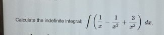 Calculate the indefinite integral: ( 1 x - 1 x 2