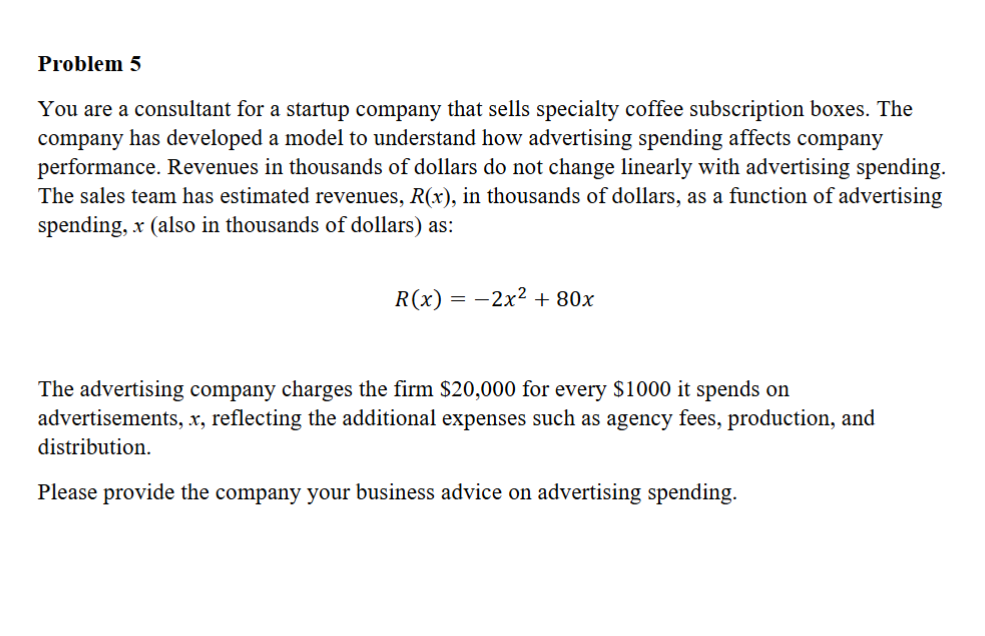Problem 5 You are a consultant for a startup