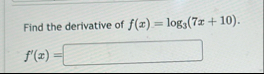 Find the derivative of f ( x ) = l o g 3 ( 7 x 1