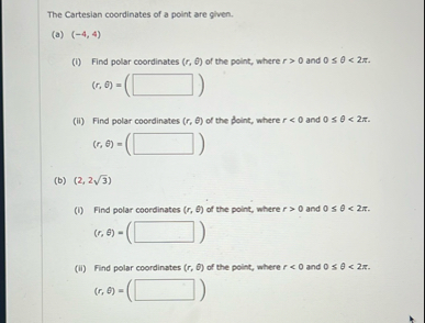 The Cartesian coordinates of a point are given. (
