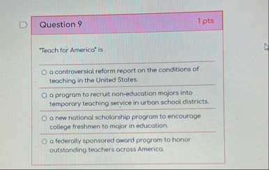 Question 9 1 pts "Teach for America" is a