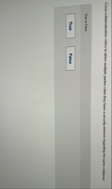 Cross - collateralization refers to when multiple