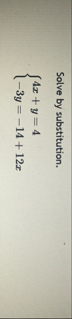 Solve by substitution. 4 x y = 4 - 3 y = - 1 4 1