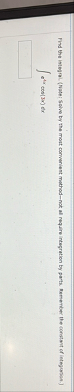 Find the integral. ( Note: Solve by the most
