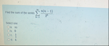 Find the sum of the series n = 1 n ( n - 1 ) 2 n