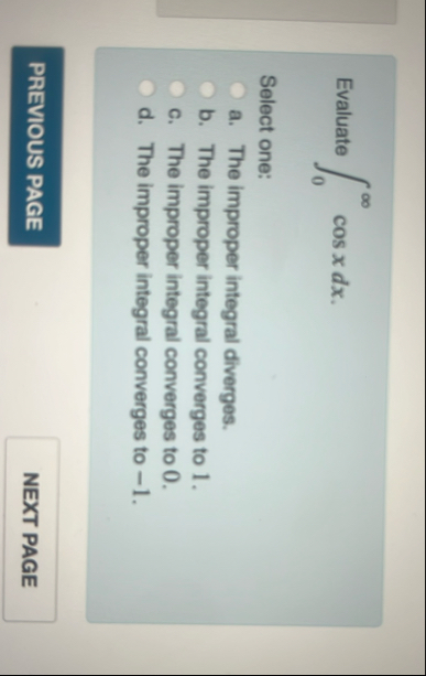 Evaluate 0 c o s x d x Select one: a . The