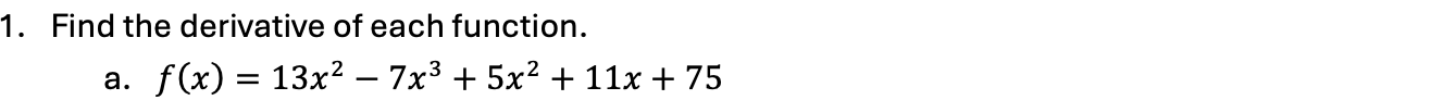 Find the derivative o f each function. a . f ( x