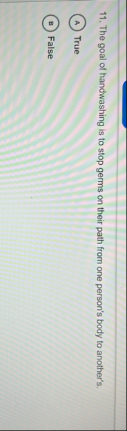 The goal of handwashing is to stop germs on their