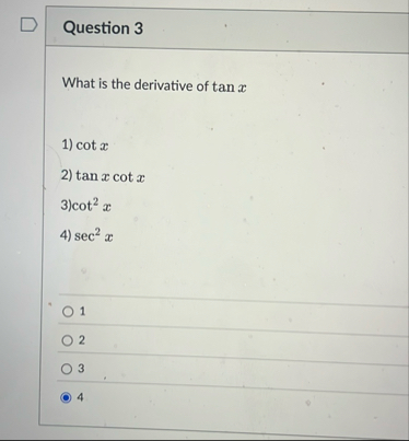 Question 3 What is the derivative of t a n x c o