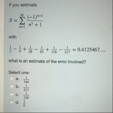 If you estimate S = n = 1 ( - 1 ) n 1 n 3 1 with