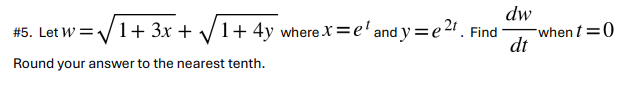 # 5 . Let w = 1 + 3 x 2 + 1 + 4 y 2 where x = e t