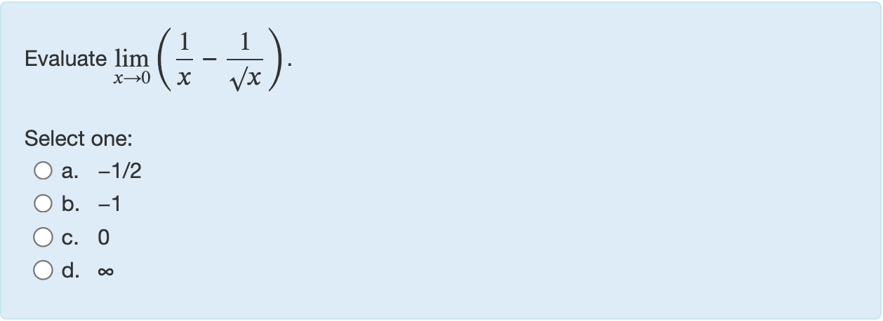 Evaluate lim x 0 ( 1 x - 1 ? 2 x ) . Select one: