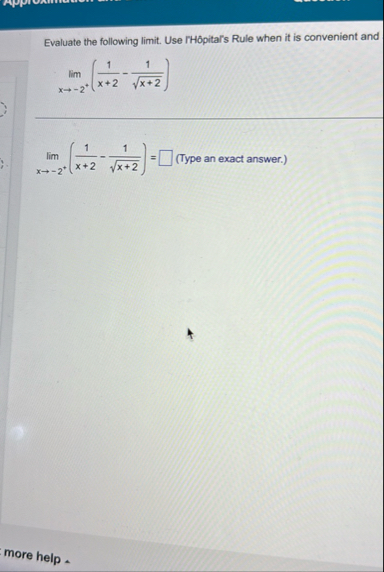 Evaluate the following limit . Use H pital ' s