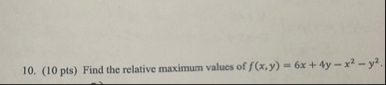 ( 1 0 pts ) Find the relative maximum values of f