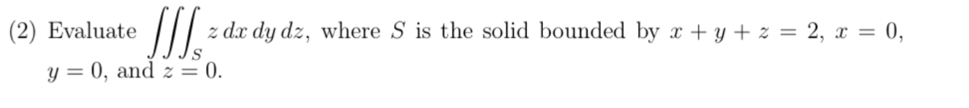 ( 2 ) Evaluate S z d x d y d z , where S i s the