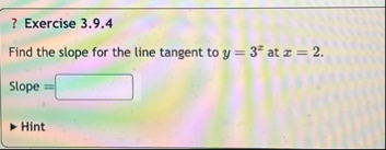 ? Exercise 3 . 9 . 4 Find the slope for the line