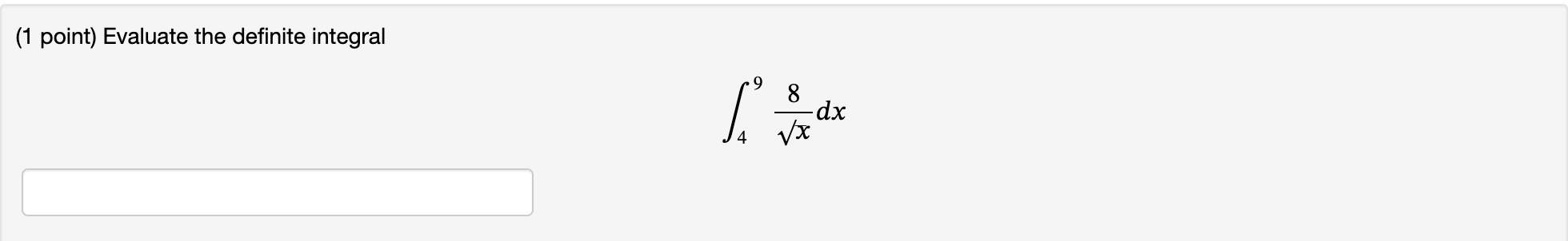 ( 1 point ) Evaluate the definite integral 4 9 8