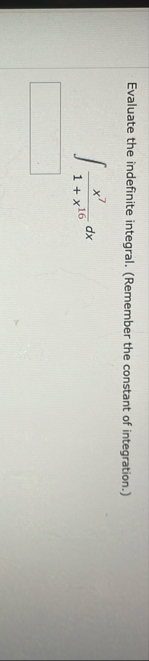 Evaluate the indefinite integral. ( Remember the