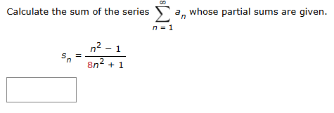 Calculate the sum o f the series n = 1 a n whose