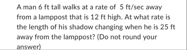 A man 6 ft tall walks at a rate of 5 f t s e c