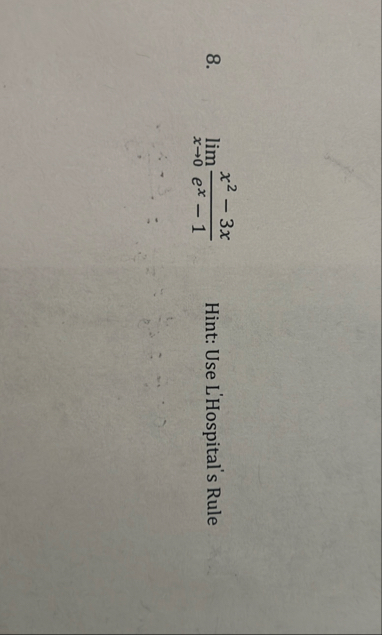 lim x 0 x 2 - 3 x e x - 1 , Hint: Use