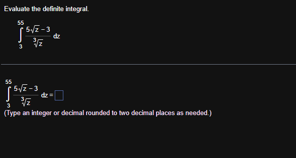 Evaluate the definite integral. 3 5 5 5 z 2 - 3 z