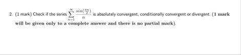 ( 1 mark ) Check if the series n = 1 s i n ( n 2