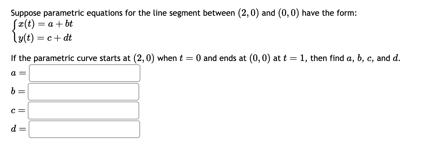 Suppose parametric equations for the line segment
