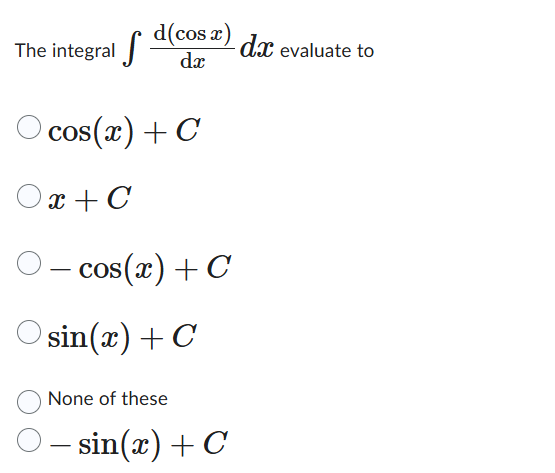 The integral d ( c o s x ) d x d x evaluate t o c