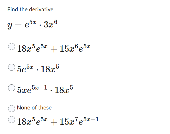 Find the derivative. y = e 5 x * 3 x 6 1 8 x 5 e