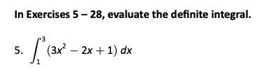I n Exercises 5 - 2 8 , evaluate the definite