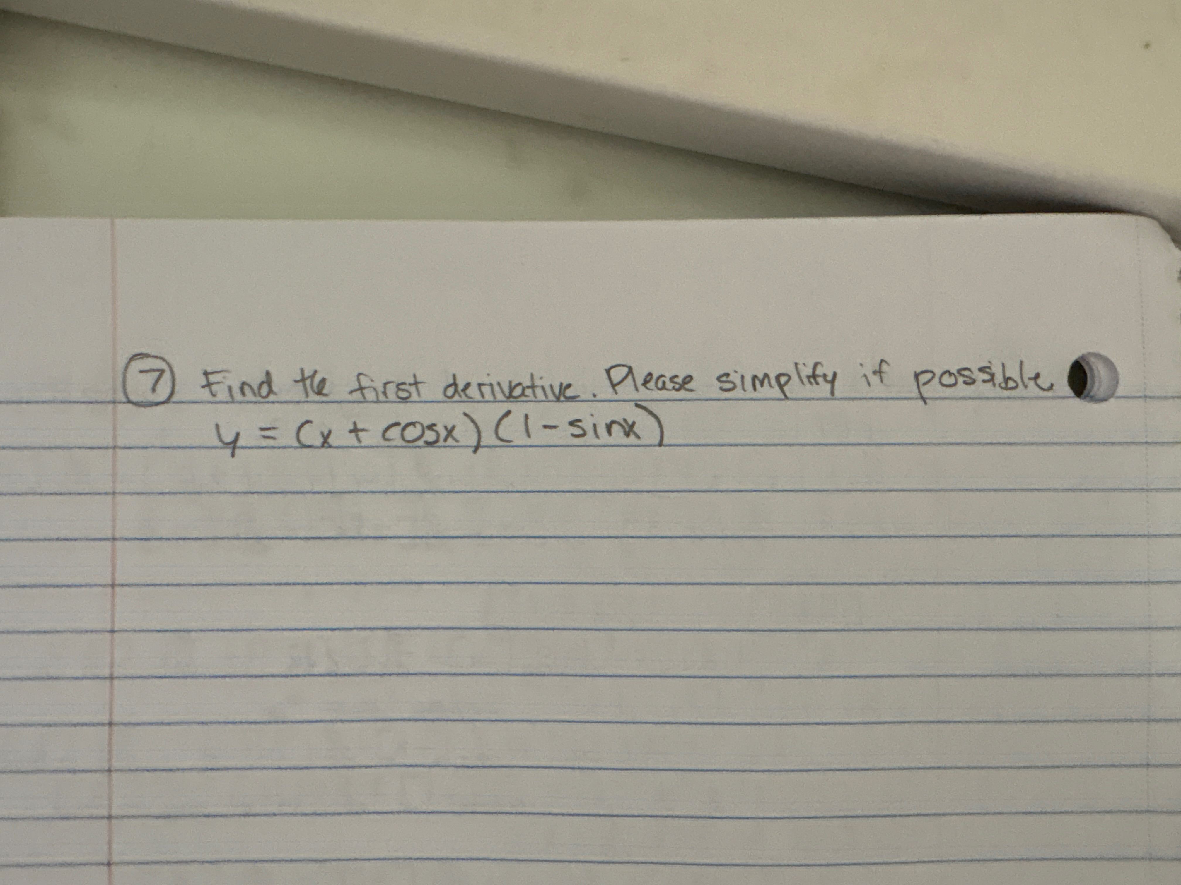 ( 7 ) Find the first derivative. Please simplify