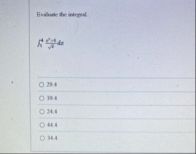 Evaluate the integral. 1 4 x 2 6 x 2 d x 2 9 . 4