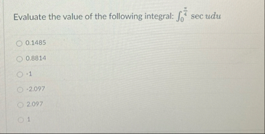 Evaluate the value of the following integral: 0 4