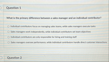 Question 1 What is the primary difference between