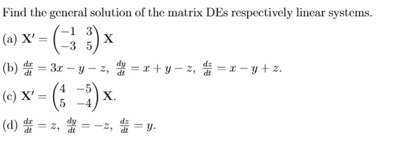 Find the general solution o f the matrix DEs