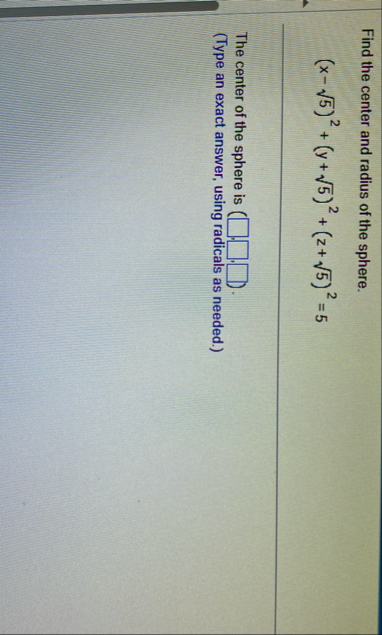 Find the center and radius of the sphere. ( x - 5