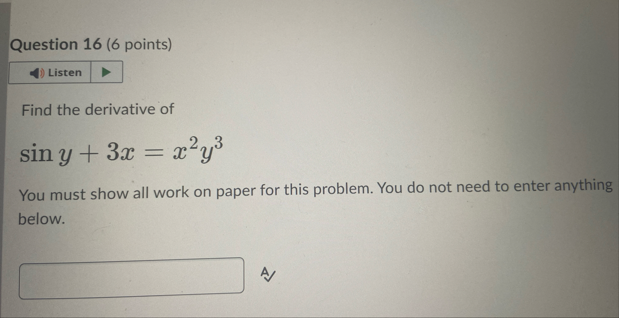 Question 1 6 ( 6 points ) Find the derivative of