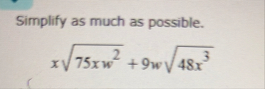 Simplify as much as possible. x 7 5 x w 2 2 9 w 4
