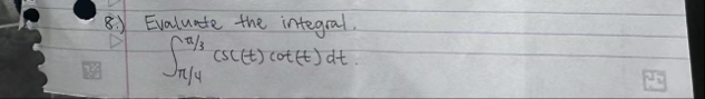 8 . ) Evalunte the integral. 4 3 c s c ( t ) c o
