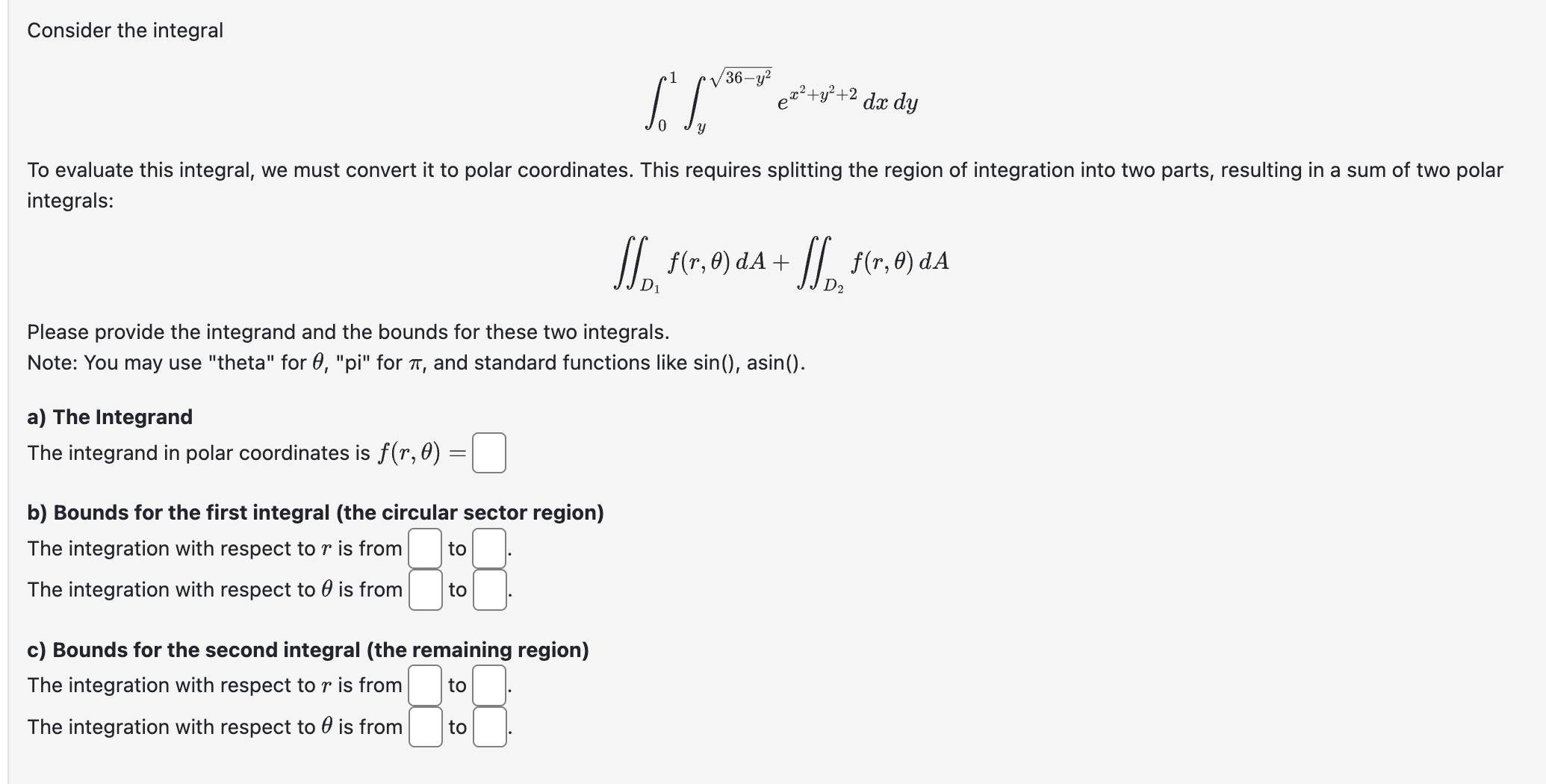 Consider the integral 0 1 y 3 6 - y 2 2 e x 2 + y