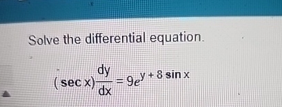 Solve the differential equation. ( s e c x ) d y