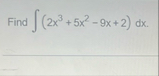 Find ( 2 x 3 5 x 2 - 9 x 2 ) d x