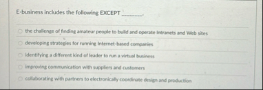 E - business includes the following EXCEPT q , .