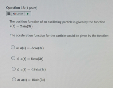 Question 1 8 ( 1 point ) The position function of