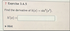 ? Exercise 3 . 6 . 5 Find the derivative of h ( x
