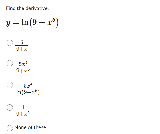 Find the derivative. y = l n ( 9 + x 5 ) 5 9 + x