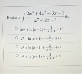 Evaluate 2 x 3 4 x 2 3 x - 1 x 2 2 x 1 d x . 2 x