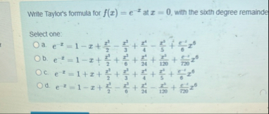 Write Taylor's formula for f ( x ) = e - x at x =